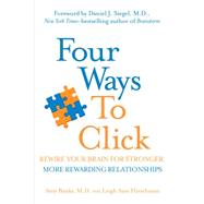 Four Ways to Click Rewire Your Brain for Stronger, More Rewarding Relationships 9780399169199