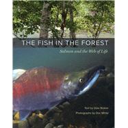 The Fish in the Forest: Salmon and the Web of Life 9780520269200