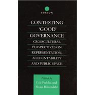 Contesting 'Good' Governance: Crosscultural Perspectives on Representation, Accountability and Public Space 9781138879201
