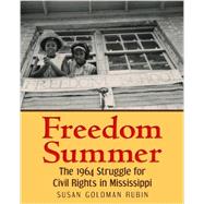 Freedom Summer: The 1964 Struggle for Civil Rights in Mississippi 9780823429202