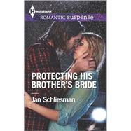 Protecting His Brother's Bride 9780373279203