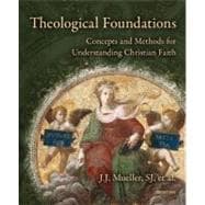 Theological Foundations : Concepts and Methods for Understanding Christian Faith 9780884899204