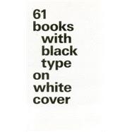 61 Books With Black Type on White Cover: Large Format 9783721209204