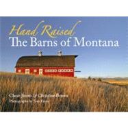 Hand Raised : The Barns of Montana 9780980129205