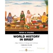 World History in Brief Major Patterns of Change and Continuity, Combined Volume, Penguin Academic Edition 9780205939206