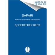 Safari: A Memoir of a Worldwide Travel Pioneer 9780062299208