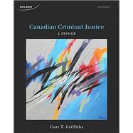 Canadian Criminal Justice: A Primer, 5th Edition 9780176529208