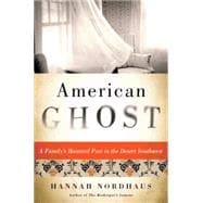 American Ghost: A Family's Haunted Past in the Desert Southwest 9780062249210