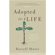 Adopted for Life: The Priority of Adoption for Christian Families and Churches 9781433549212