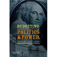 Budgeting: Politics and Power 9780199859214