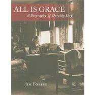 All Is Grace: A Biography of Dorothy Day 9781570759215