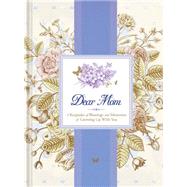 Dear Mom: A Keepsake of Blessings and Memories of Growing Up With You 9781609369217