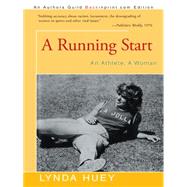 A Running Start: An Athlete, a Woman 9781491759219