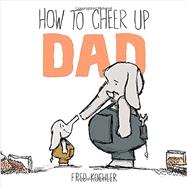 How to Cheer Up Dad 9780803739222