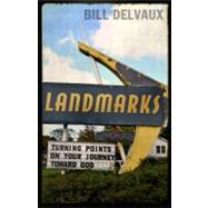 Landmarks Turning Points on Your Journey Toward God 9781433679223
