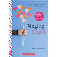 Playing Cupid: A Wish Novel 9781338099225