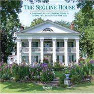 The Seguine House: A Nineteenth-Century Working Estate in Twenty-First-Century New York City 9780789329226