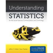 Understanding Statistics for the Social Sciences, Criminal Justice, and Criminology 9781449649227
