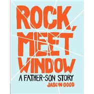 Rock, Meet Window: A Father-son Story 9781452129228