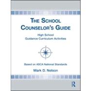 The School Counselor's Guide: High School Guidance Curriculum Activities 9780415889230