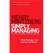 Simply Managing: What Managers Do and Can Do Better 9781609949235
