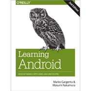 Learning Android: Develop Mobile Apps Using Java and Eclipse 9781449319236