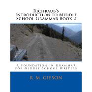 Richbaub's Introduction to Middle School Grammar Book 2: A Foundation in Grammar for Middle School Writers 9781514279236