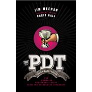 The PDT Cocktail Book The Complete Bartender's Guide from the Celebrated Speakeasy 9781402779237