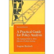 A Practical Guide For Policy Analysis: The Eightfold Path To More Effective Problem Solving 9781568029238