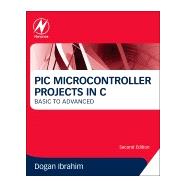 PIC Microcontroller Projects in C: Basic to Advanced 9780080999241