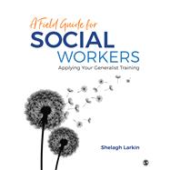 A Field Guide for Social Workers 9781506379241