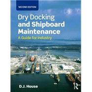 Dry Docking and Shipboard Maintenance: A Guide for Industry 9781138909243