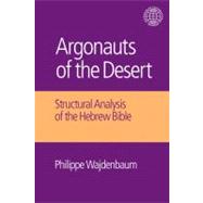 Argonauts of the Desert: Structural Analysis of the Hebrew Bible 9781845539245