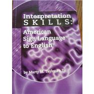 Interpretation SKILLS: American Sign Language to English 9780969779247