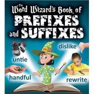 The Word Wizard's Book of Prefixes and Suffixes 9780778719250