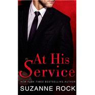 At His Service A Playboys of Boston Novel 9781250059253