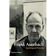 Frank Auerbach: Speaking and Painting 9780500239254