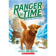 Race to the South Pole (Ranger in Time #4) 9780545639255