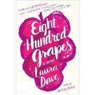 Eight Hundred Grapes A Novel 9781476789255