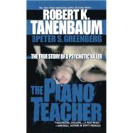 The Piano Teacher: The True Story of a Psychotic Killer 9781501119255