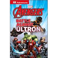 DK Adventures: Marvel The Avengers: Battle Against Ultron 9781465429261
