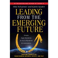 Leading from the Emerging Future: From Ego-System to Eco-System Economies 9781605099262