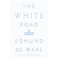 The White Road Journey into an Obsession 9780374289263