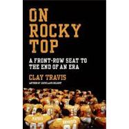 On Rocky Top : A Front-Row Seat to the End of an Era 9780061719264