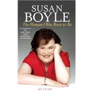 The Woman I Was Born to Be My Story 9781451609264