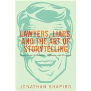 Lawyers, Liars, and the Art of Storytelling 9781627229265