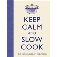 Keep Calm and Slow Cook 9781607109266