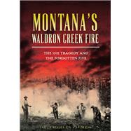 Montana’s Waldron Creek Fire 9781467119269