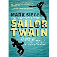 Sailor Twain Or: The Mermaid in the Hudson 9781596439269