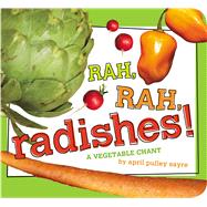 Rah, Rah, Radishes! A Vegetable Chant 9781442499270